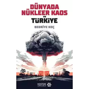 Dünyada Nükleer Kaos ve Türkiye
