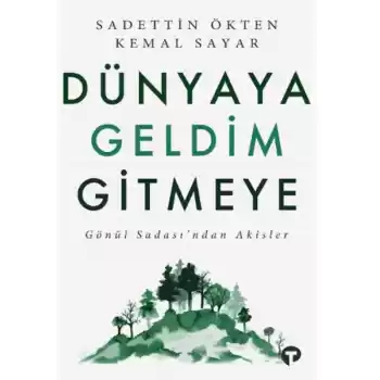 Dünyaya Geldim Gitmeye