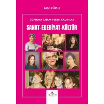 Dünyaya İlham Veren Kadınlar Sanat-Edebiyat-Kültür