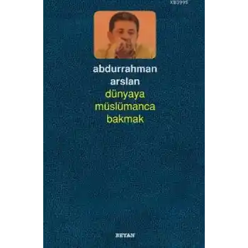 Dünyaya Müslümanca Bakmak