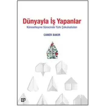 Dünyayla İş Yapanlar - Küreselleşme Sürecinde Türk Çokulusluları