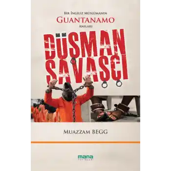 Düşman Savaşçı  Bir İngiliz Müslümanın Guantanamo Anıları