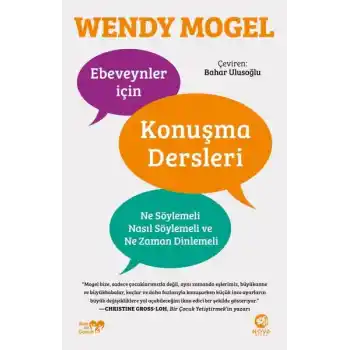 Ebeveynler için Konuşma Dersleri: Ne Söylemeli, Nasıl Söylemeli ve Ne Zaman Dinlemeli
