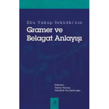 Ebu Yakup Sekkakinin Gramer ve Belagat Anlayışı