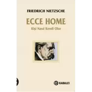 Ecce Homo - Kişi Kendi Nasıl Olur