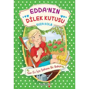 Edda’nın Dilek Kutusu - Sarı Ev İçin Şahane Bir Bahçe