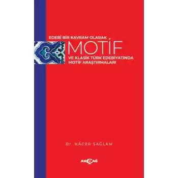 Edebi Bir Kavram Olarak Motif ve Klasik Türk Edebiyatında Motif Araştırmaları