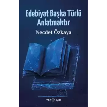 Edebiyat Başka Türlü Anlatmaktır