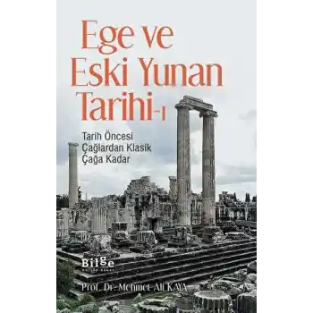 Ege ve Eski Yunan Tarihi-1 Tarih Öncesi Çağlardan Klasik Çağa Kadar