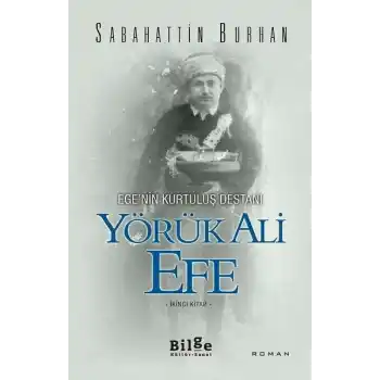Ege’nin Kurtuluş Destanı Yörük Ali Efe (İkinci Kitap)