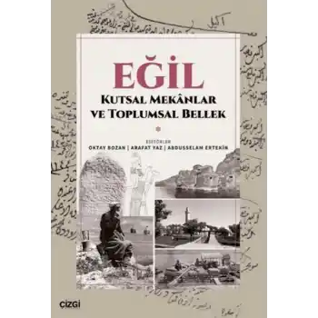 Eğil - Kutsal Mekanlar ve Toplumsal Bellek