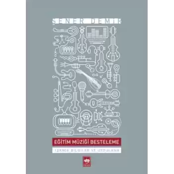 Eğitim Müziği Besteleme  Teknik Bilgiler ve Uygulama