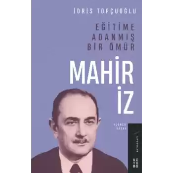 Eğitime Adanmış Bir Ömür:Mahir İz