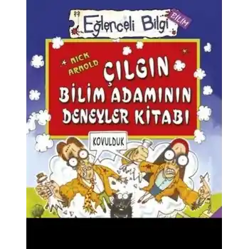 Eğlenceli Bilgi Bilim 51 - Çılgın Bilim Adamının Deney Kitabı