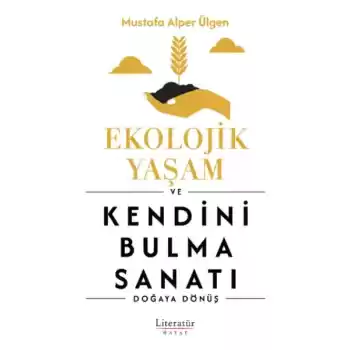 Ekolojik Yaşam ve Kendini Bulma Sanatı
