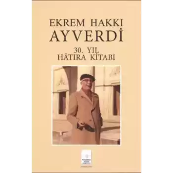 Ekrem Hakkı Ayverdi 30. Yıl Hatıra Kitabı