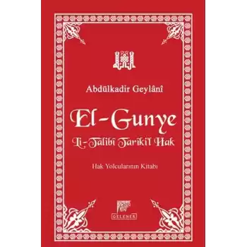 El-Gunye Li-Talibi Tarikil Hak  Hak Yolcularının Kitabı