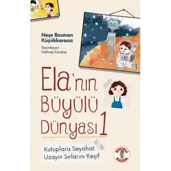 Ela’nın Büyülü Dünyası 1 Kutuplara SeyahatUzayın Sırlarını Keşif