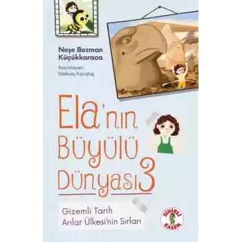 Ela’nın Büyülü Dünyası 3 Gizemli TarihArılar Ülkesi’nin Sırları