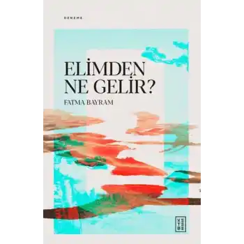 Elimden Ne Gelir?