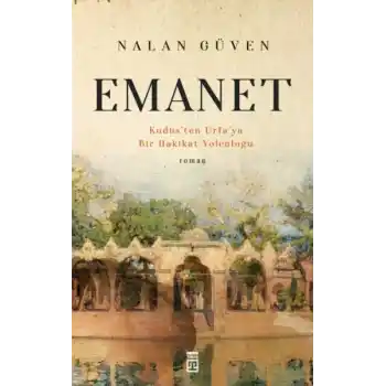 Emanet & Kudüsten Urfaya Bir Hakikat Yolculuğu