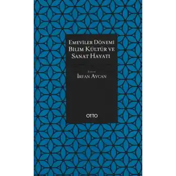 Emeviler Dönemi Bilim Kültür ve Sanat Hayatı (Ciltli)