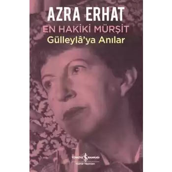 En Hakiki Murşit Gülleylaya Anılar