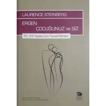 Ergen Çocuğunuz ve Siz - 10-25 Yaşları İçin Temel Rehber