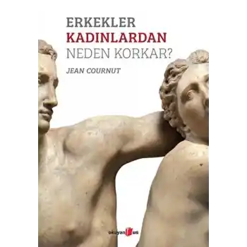 Erkekler Kadınlardan Neden Korkar?