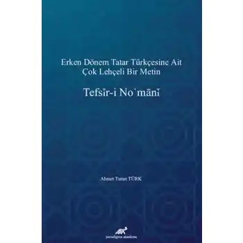 Erken Dönem Tatar Türkçesine Ait Çok Lehçeli Bir Metin: Tefsir-i Nomani