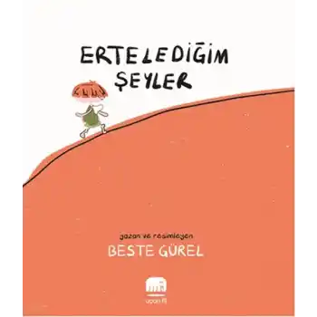 Erteledeğim Şeyler