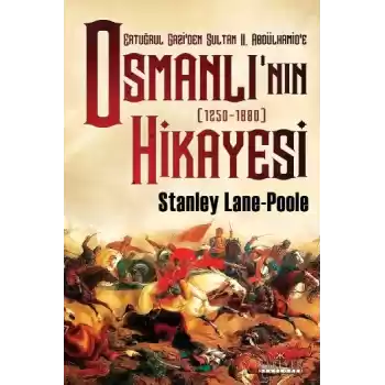 Ertuğrul Gaziden Sultan II. Abdülhamide Osmanlının Hikayesi