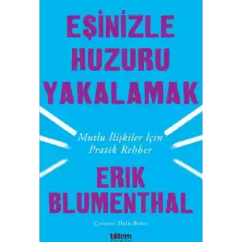 Eşinizle Huzuru Yakalamak - Mutlu İlişkiler İçin Pratik Rehber