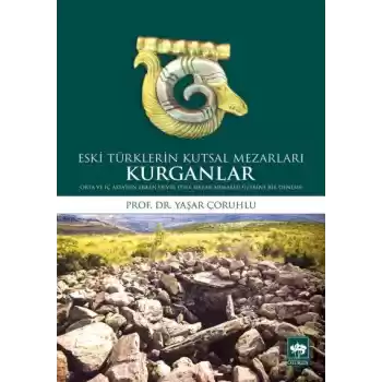 Eski Türklerin Kutsal Mezarları Kurganlar