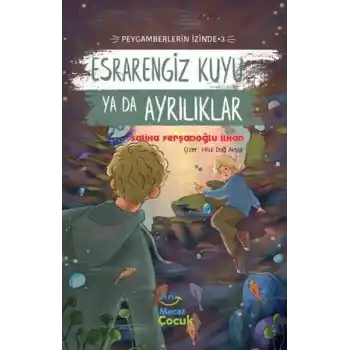 Esrarengiz Kuyu Ya Da Ayrılıklar ; Peygamberlerin İzinde 3