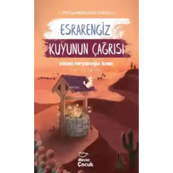 Esrarengiz Kuyunun Çağrısı ; Peygamberlerin İzinde 2