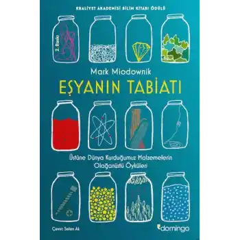 Eşyanın Tabiatı - Üstüne Dünya Kurduğumuz Malzemelerin Olağanüstü Öyküleri