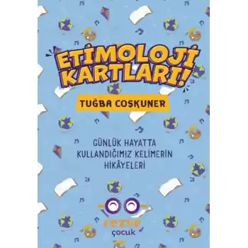 Etimoloji Kartları – Günlük Hayatta Kullandığımız Kelimelerin Hikâyeleri