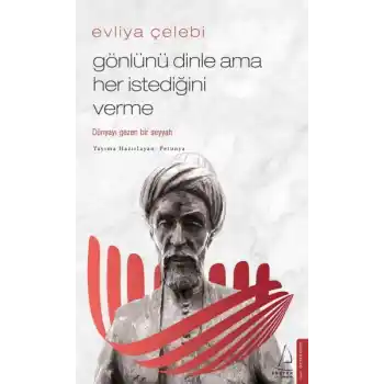 Evliya Çelebi - Gönlünü Dinle Ama Her İstediğini Verme