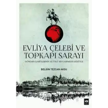 Evliya Çelebi ve Topkapı Sarayı