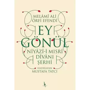 Ey Gönül - Niyazıi Mısri Divanı Şerhi