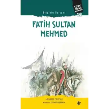 Fatih Sultan Mehmed - Bilginin Sultanı