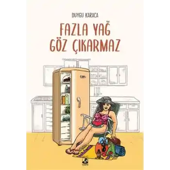 Fazla Yağ Göz Çıkarmaz
