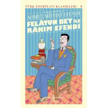 Felâtun Bey ile Rakım Efendi (Günümüz Türkçesiyle) - Türk Edebiyatı Klasikleri (Ciltli)