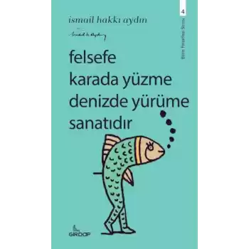 Felsefe Karada Yüzme Denizde Yürüme Sanatıdır