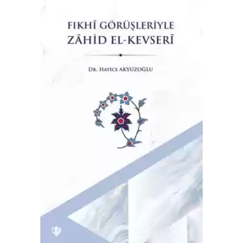 Fıkhi Görüşleriyle Zahid El Kevseri