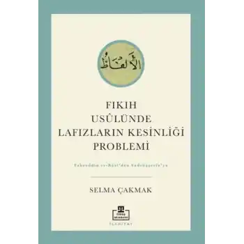 Fıkıh Usûlünde Lafızların Kesinliği Problemi