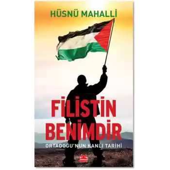 Filistin Benimdir - Ortadoğunun Kanlı Tarihi