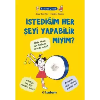 Filozof Çocuk - İstediğim Her Şeyi Yapabilir Miyim?