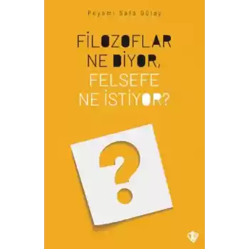 Filozoflar Ne Diyor, Felsefe Ne İstiyor?